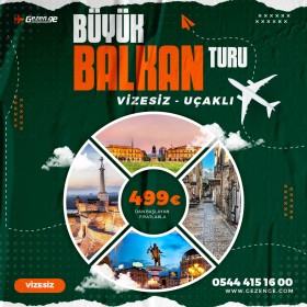 Vizesiz Büyük Balkan Turu - Uçaklı